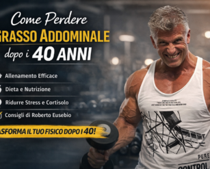 come perdere grasso addominale dopo i 40 anni di Roberto Eusebio